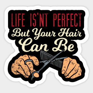 Life Isn't Perfect But Your Hair Can Be Sticker